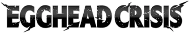 Egghead Crisis
